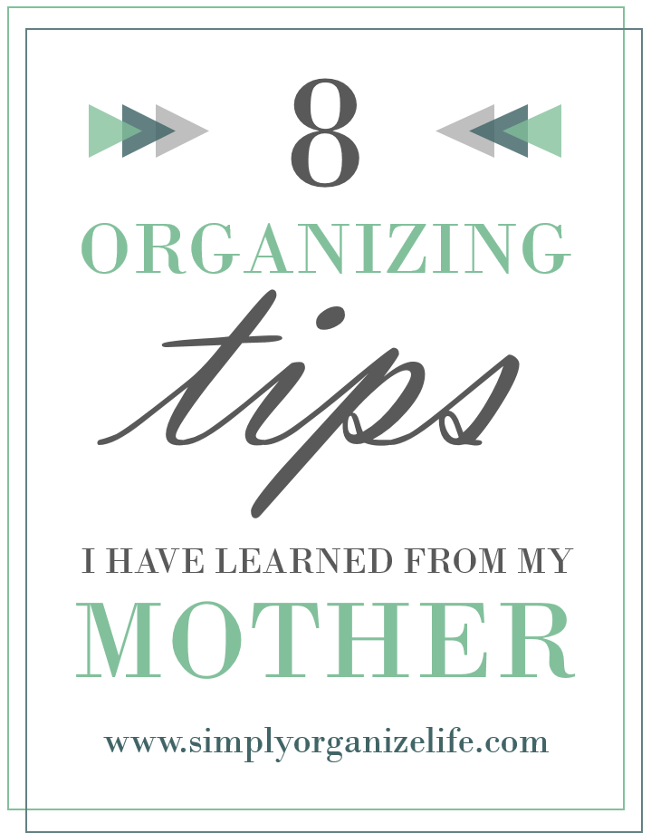 8 Organizing Tips I Have Learned from my Mother